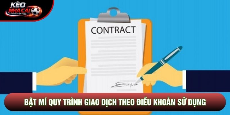 Bật mí quy trình giao dịch theo điều khoản sử dụng Bật mí quy trình giao dịch theo điều khoản sử dụng